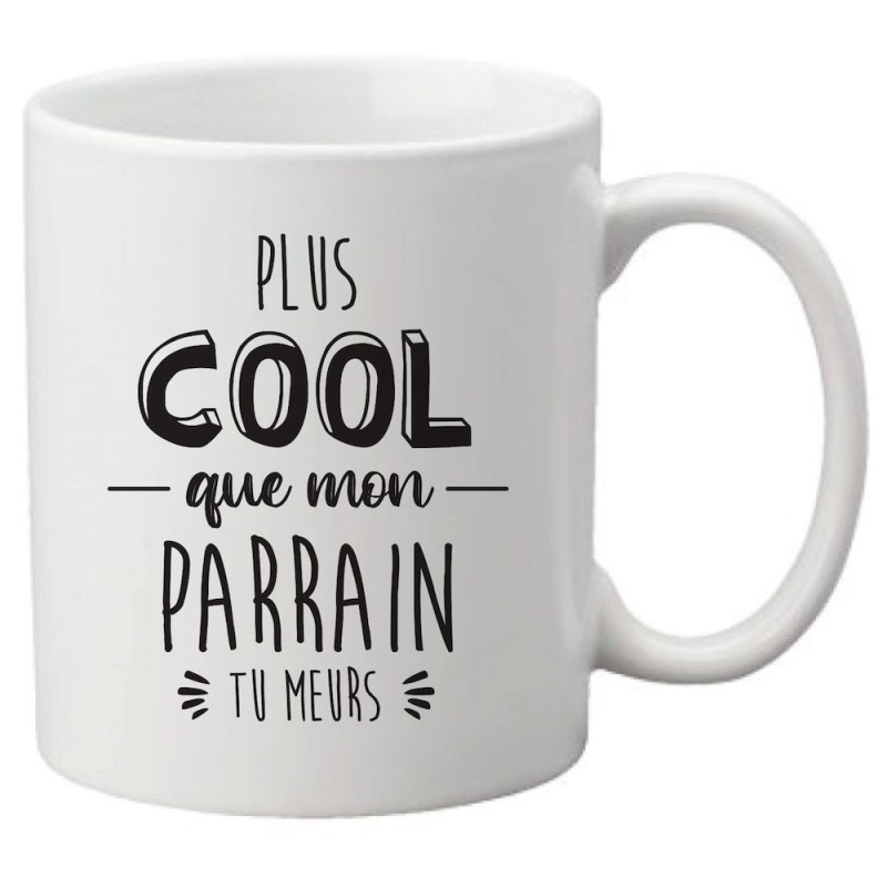 Mug tasse céramique imprimé citation Humour Plus cool que mon parrain tu meurs