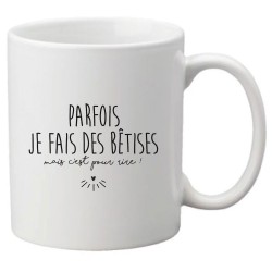 Mug tasse céramique imprimé citation humour Parfois je fais des bêtises mais c'est pour rire