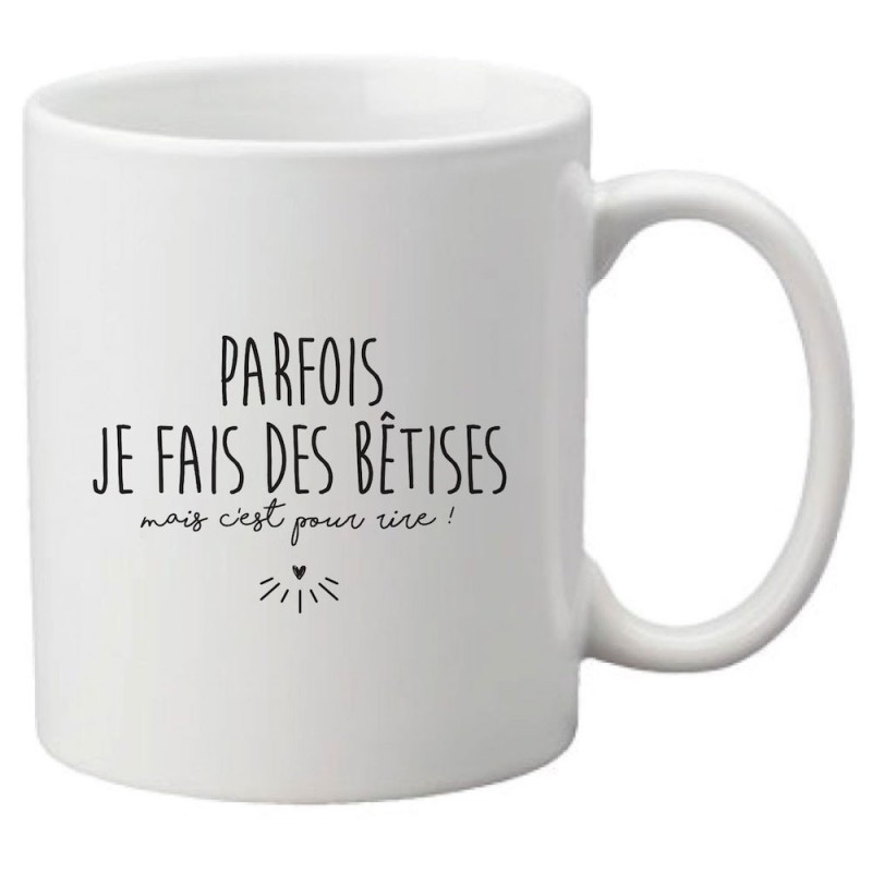 Mug tasse céramique imprimé citation humour Parfois je fais des bêtises mais c'est pour rire