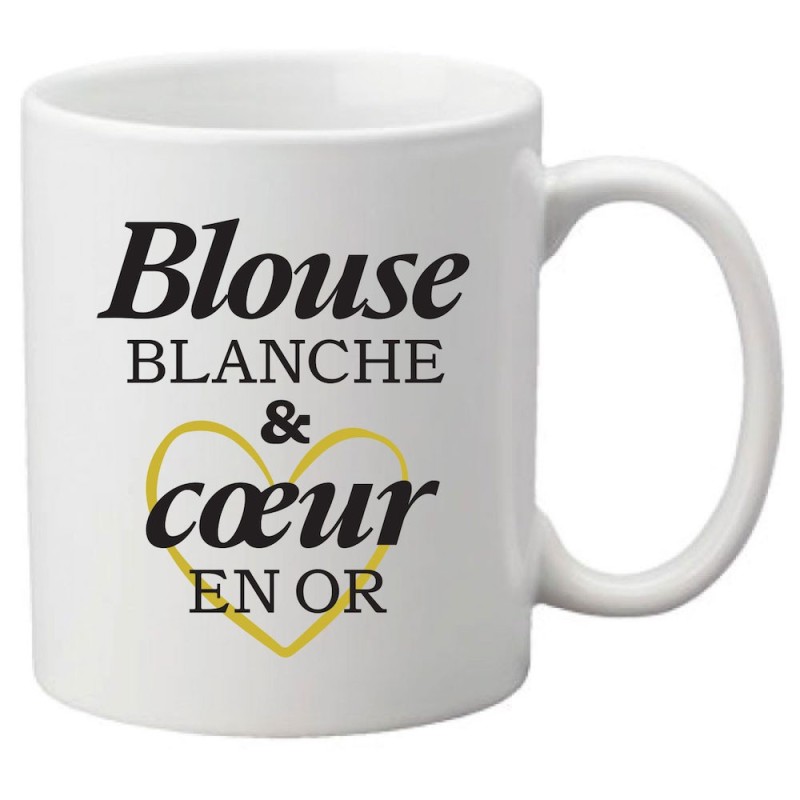 Mug tasse céramique imprimé citation humour Blouse blanche et coeur en or