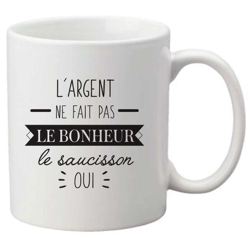 Mug tasse céramique imprimé citation Humour L'argent ne fait pas le bonheur le saucisson oui !