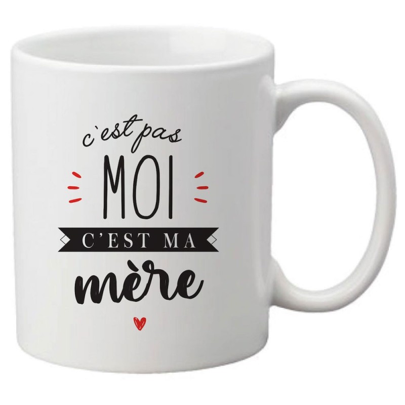 Mug tasse céramique imprimé citation Humour C'est pas moi c'est ma mère