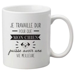 Mug tasse céramique imprimé citation Humour Je travaille dur pour que mon chien puisse avoir une vie meilleure