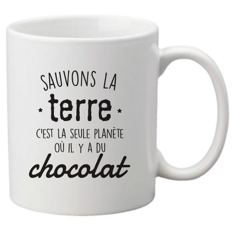 Mug tasse céramique imprimé citation Humour sauvons la terre c'est la seule planète ou il y a du chocolat