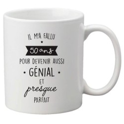 Mug tasse céramique imprimé citation Humour Il m'a fallu 50 ans pour devenir aussi génial et presque parfait