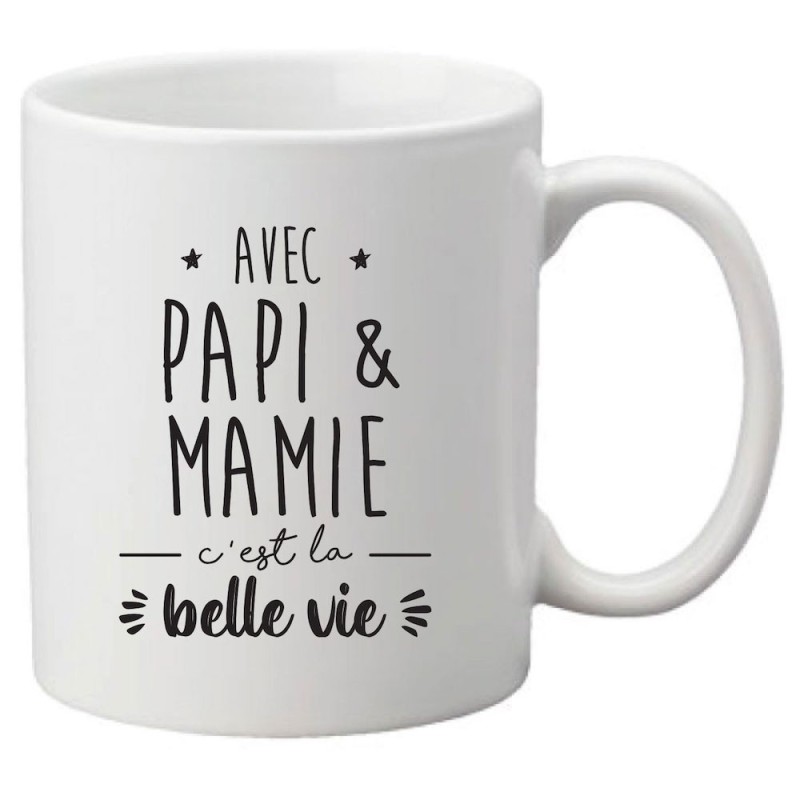 Mug tasse céramique imprimé citation Humour Avec papi et mamie c'est la belle vie