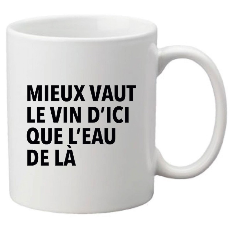 Mug tasse céramique imprimé illustration citation Mieux vaut le vin d'ici que l'eau de là