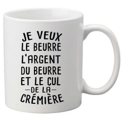 Mug tasse céramique imprimé illustration citation Je veux le beurre l'argent du beurre et le culs de la crémière