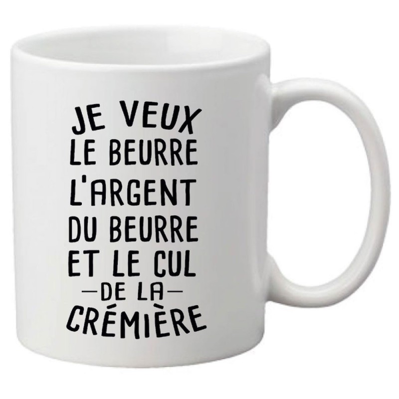 Mug tasse céramique imprimé illustration citation Je veux le beurre l'argent du beurre et le culs de la crémière