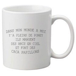 Mug tasse céramique imprimé illustration citation Dans mon monde a moi il y a pleins de poney..