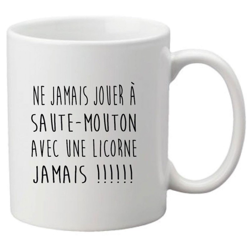 Mug tasse céramique imprimé illustration citation Ne jamais jouer a saute mouton avec une licorne jamais