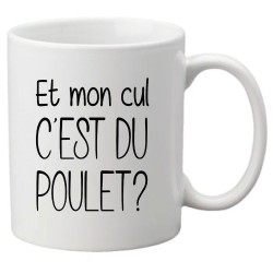 Mug tasse céramique imprimé illustration citation Et mon cul c'est du poulet ?