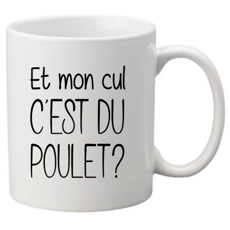 Mug tasse céramique imprimé illustration citation Et mon cul c'est du poulet ?
