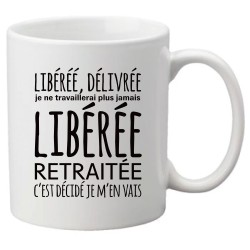 Mug tasse céramique imprimé illustration citation illustration Libérée délivrée retraitée