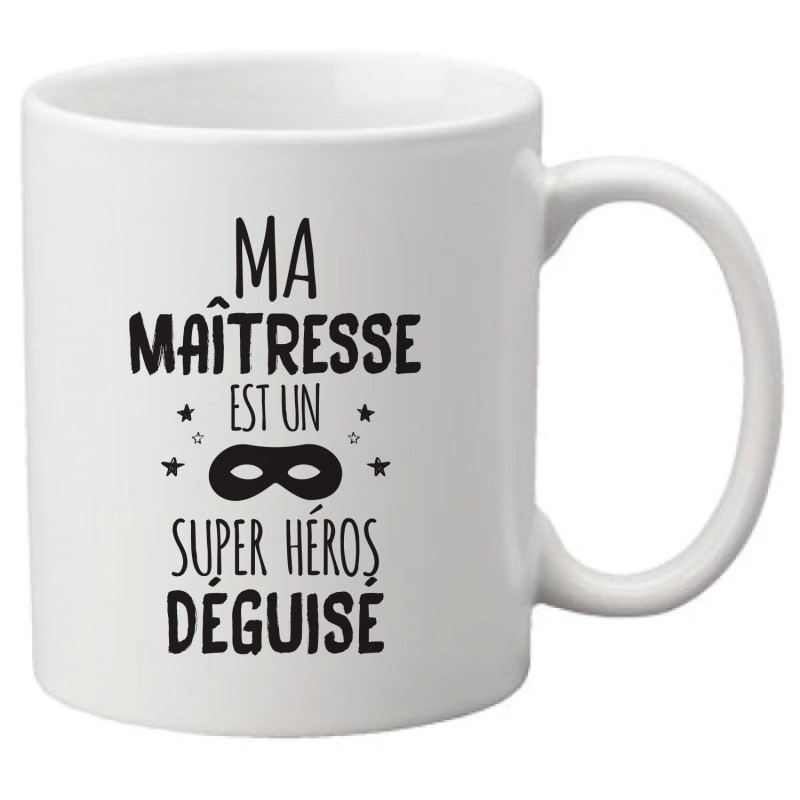 Mug tasse céramique imprimé illustration citation illustration Ma maitresse est un super héros déguisé