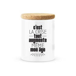 Pot céramique avec couvercle en liège citation imprimé C'est la crise tout augmente même mon âge