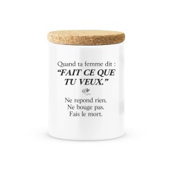 Pot céramique avec couvercle en liège citation imprimé Quand ta femme dit fait ce que tu veux ne réponds rien fais le mort