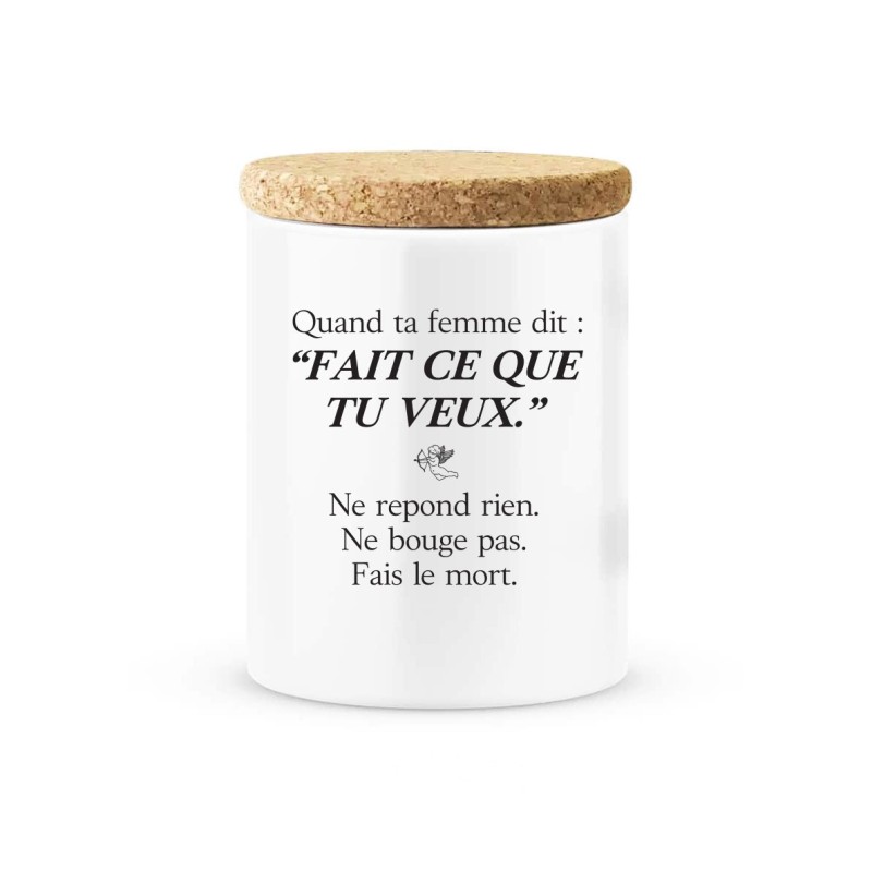 Pot céramique avec couvercle en liège citation imprimé Quand ta femme dit fait ce que tu veux ne réponds rien fais le mort