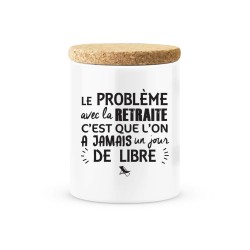Pot céramique avec couvercle en liège citation imprimé Le problème avec la retraite a plus un jour de libre