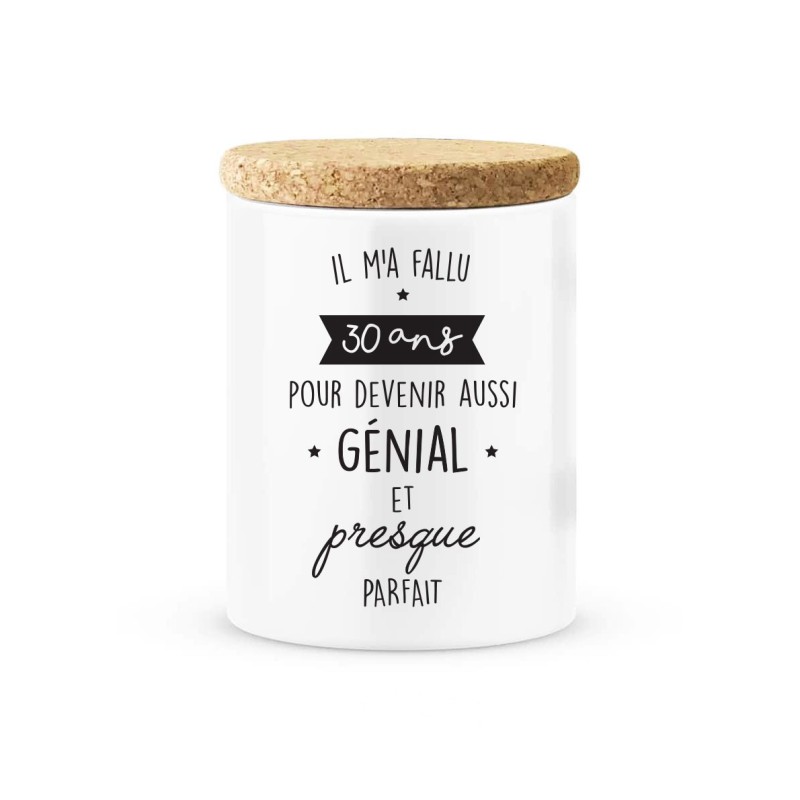 Pot céramique avec couvercle en liège citation imprimé Il ma fallu 30 ans pour devenir aussi génial et presque parfait