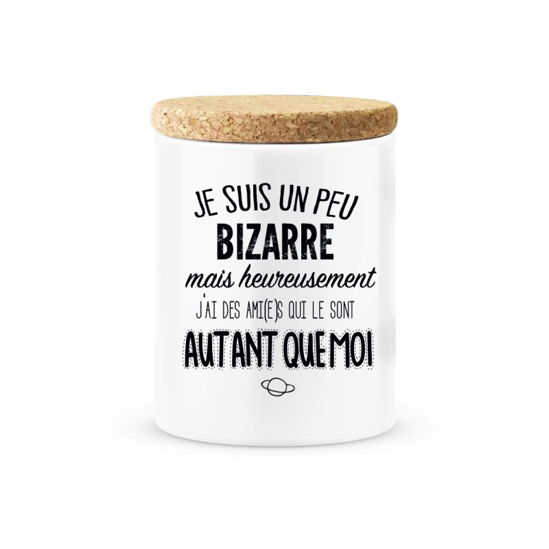 Pot céramique avec couvercle en liège citation imprimé Je suis un peu bizarre mais j'ai des amis qui le sont autant que moi