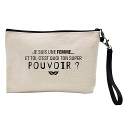 Pochette Trousse à crayons et maquillage lin imprimé citation Je suis une femme et toi c'est quoi ton super pouvoir