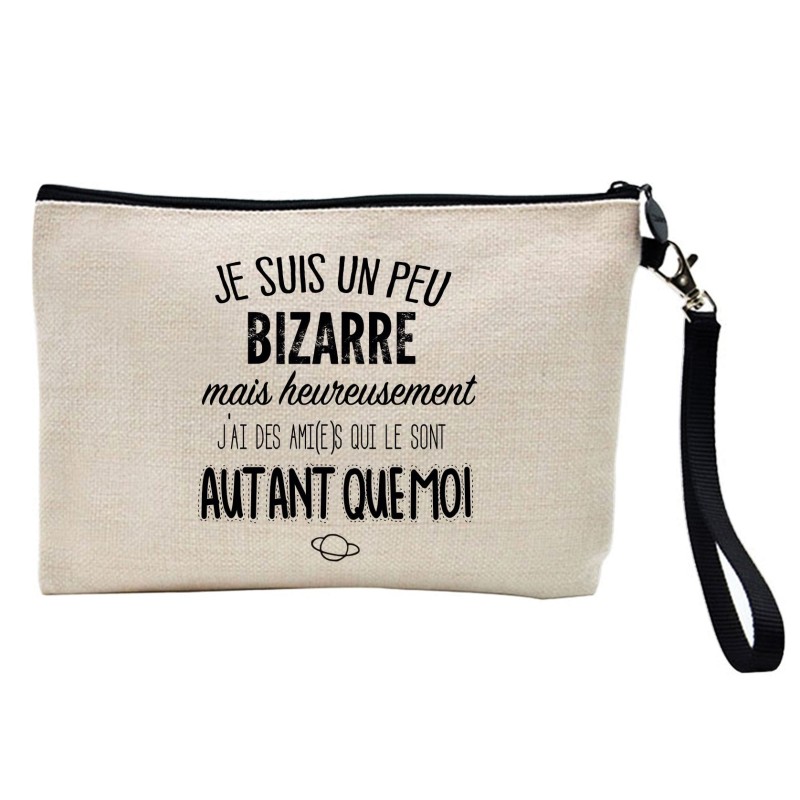 Pochette Trousse à crayons et maquillage lin imprimé citation illustration Je suis un peu bizarre j'ai des amis qui le sont auta