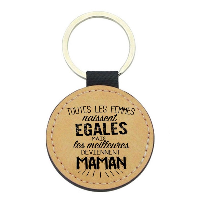 Porte-clefs cuir végan marron - Cadeau - Fête des mères - Toutes les femmes naissent égales les meilleures deviennent maman