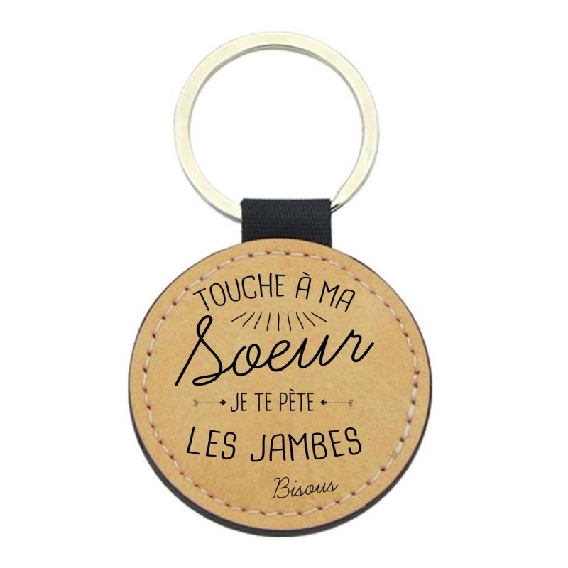 Porte-clés cuir végan marron - Cadeau - Imprimé en France - Touche a ma soeur je te pete les jambes bisous