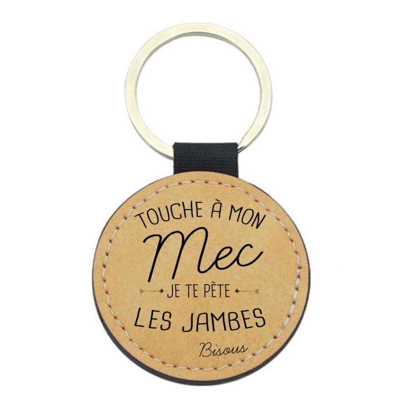 Porte-clés cuir végan marron - Cadeau - Imprimé en France - Touche a mon mec je te pete les jambes bisous