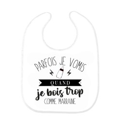 Bavoir bébé imprimé citation naissance humour Parfois je vomis quand je bois trop comme marraine