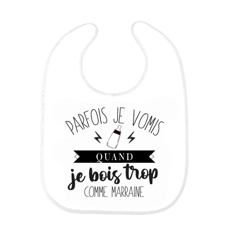 Bavoir bébé imprimé citation naissance humour Parfois je vomis quand je bois trop comme marraine