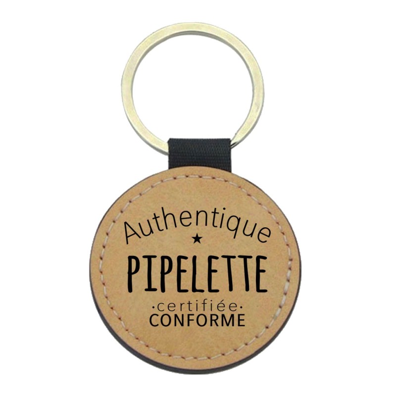 Porte-clés cuir végan marron - Cadeau - Imprimé en France - citation Authentique pipelette