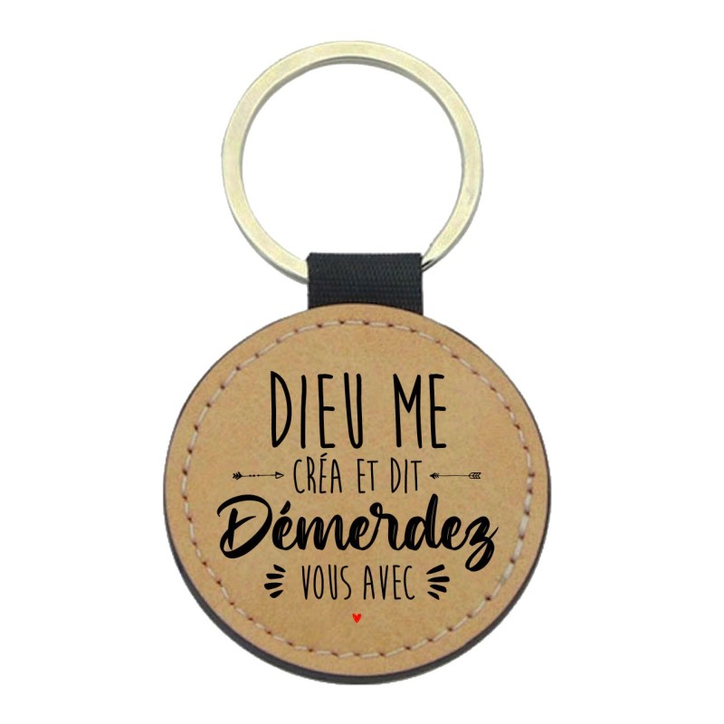 Porte-clés cuir végan marron - Cadeau - Imprimé en France - citation Dieu me créa et dit démerdez vous avec