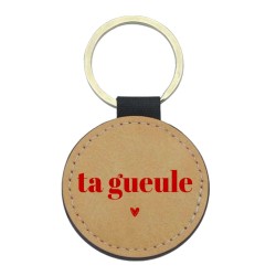 Porte-clés cuir végan marron - Cadeau - Imprimé en France - citation Ta gueule