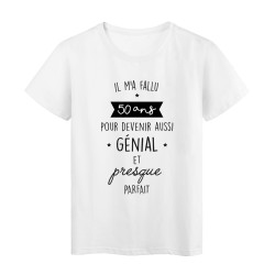 T-Shirt imprimé humour citation Il ma fallu 50 ans pour devenir aussi génial et presque parfait