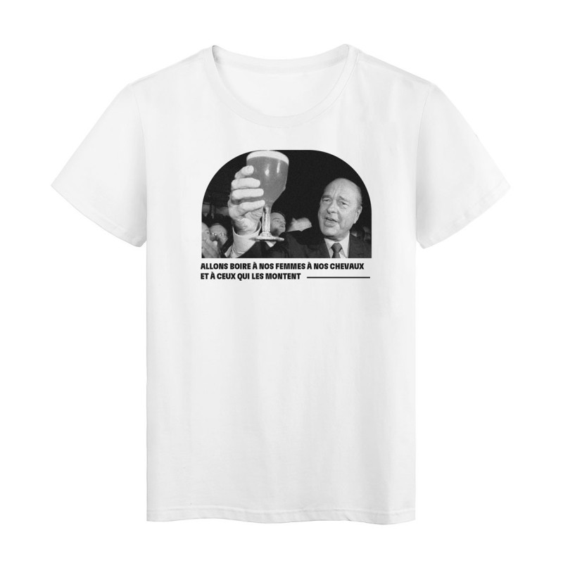 T-Shirt imprimé- Célébrité Jacques Chirac - Citation Allons boire à nos femmes