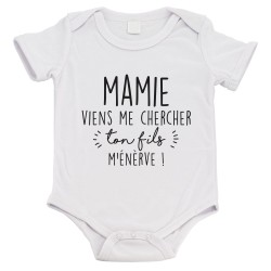 Body bébé - Cadeau naissance - imprimé citation Humour - Mamie viens me chercher ton fils m'énerve