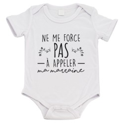 Body bébé - Cadeau Baptême - imprimé humour -Ne me force pas a appeler ma marraine