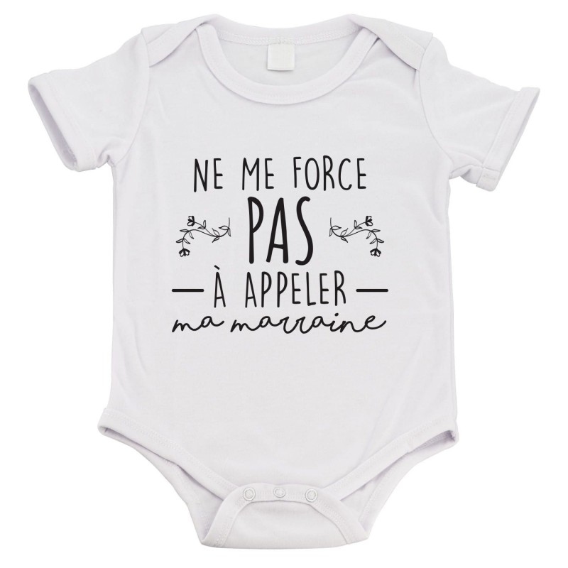 Body bébé - Cadeau Baptême - imprimé humour -Ne me force pas a appeler ma marraine