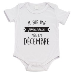 Body bébé - Cadeau Baptême - imprimé humour - Je suis une princesse née en Décembre