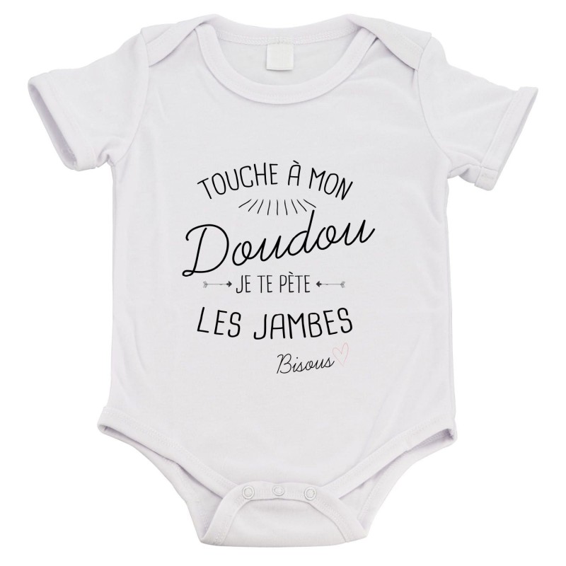 Body bébé - Cadeau Baptême - imprimé humour - Touche a mon doudou je te pète les jambes bisou