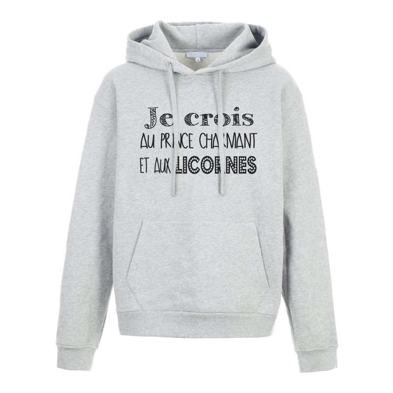 Sweat shirt à Capuche - Hoodie - Imprimé citation - Je crois au prince et aux licornes