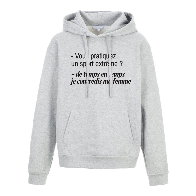 Sweat shirt à Capuche - Hoodie - Imprimé citation - sport extreme je contredis ma femme