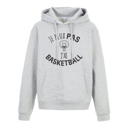 Sweat shirt à Capuche - Hoodie - Imprimé citation - Je peux pas j'ai Basketball