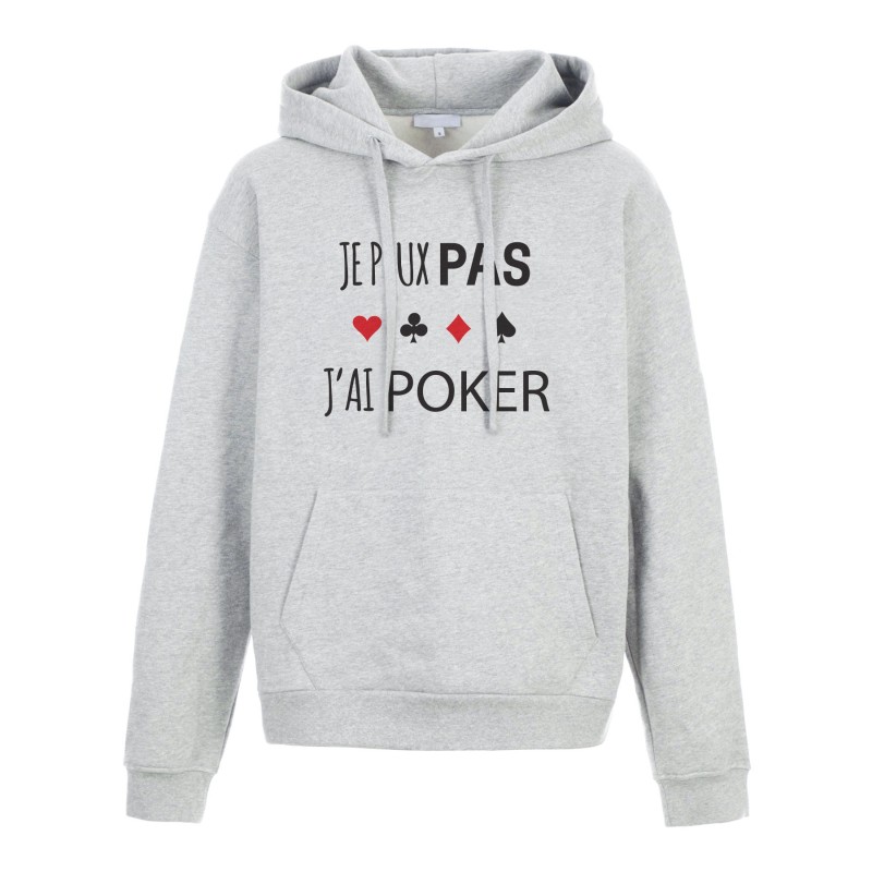 Sweat shirt à Capuche - Hoodie - Imprimé citation - Je peux pas j'ai Poker