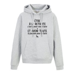 Sweat shirt à Capuche - Hoodie - Imprimé citation - être a la retraite
