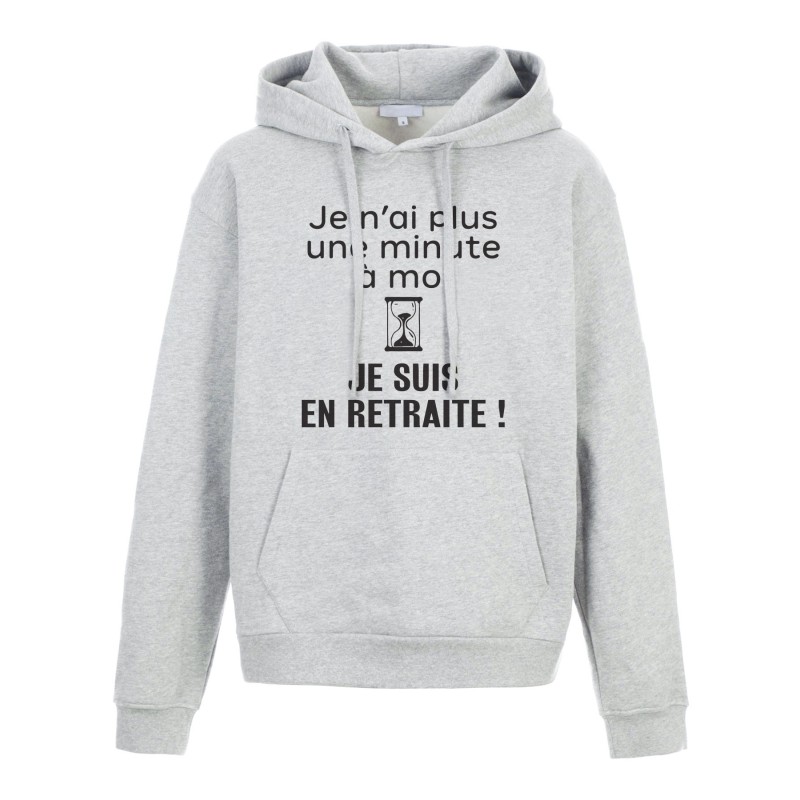 Sweat shirt à Capuche - Hoodie - Imprimé citation - pas une minute Je suis en retraite