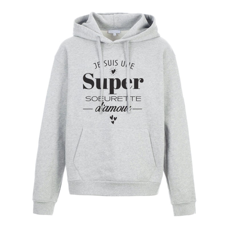 Sweat shirt à Capuche - Hoodie - Imprimé citation - Je suis une super soeurette d'amour