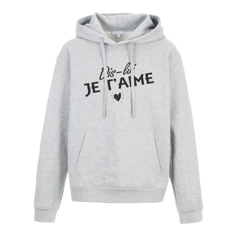 Sweat shirt à Capuche - Hoodie - Imprimé citation - Saint valentin Dis lui je t'aime